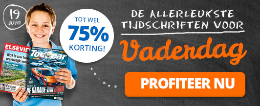 Vaderdag TIP! Tijdschriftabonnement voor € 15,-!